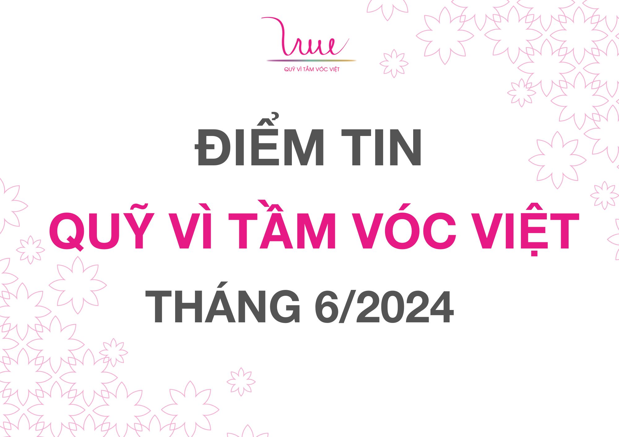 Điểm tin Quỹ Vì Tầm Vóc Việt tháng 6 năm 2024